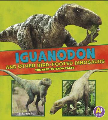 Iguanodon and Other Bird-Footed Dinosaurs by Janet Riehecky