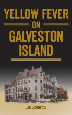 Yellow Fever on Galveston Island by Jan Johnson