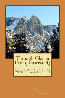 Through Glacier Park (Illustrated) by Mary Roberts Rinehart