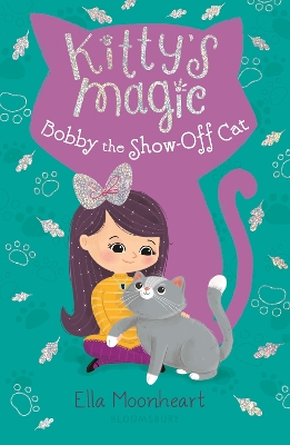 Kitty's Magic 8: Bobby the Show-Off Cat by Ella Moonheart