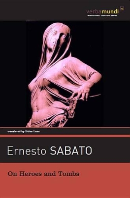 On Heroes and Tombs by Ernesto Sabato