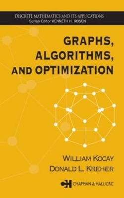 Graphs, Algorithms and Optimization by William Kocay