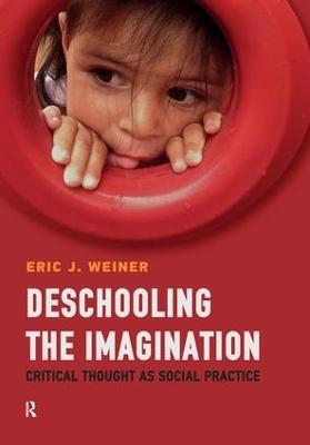 Deschooling the Imagination by Eric J. Weiner