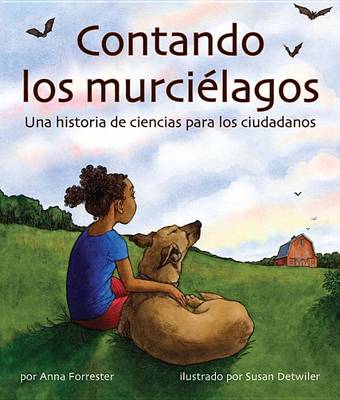 Contando Los Murciƒƒ‚lagos: Una Historia de Ciencias Cƒƒ‚vicas (Bat Count: A Citizen Science Story) book