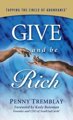 Give and Be Rich: Tapping the Circle of Abundance by Penny Tremblay