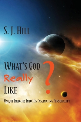 What's God Really Like: Unique Insights Into His Fascinating Personality book