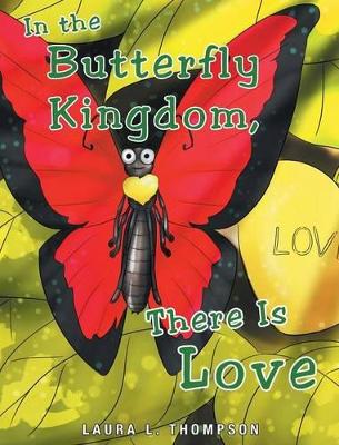 In the Butterfly Kingdom There Is Love book