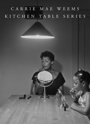 Carrie Mae Weems: Kitchen Table Series book