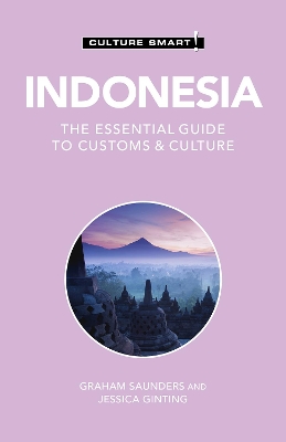 Indonesia - Culture Smart!: The Essential Guide to Customs & Culture by Graham Saunders