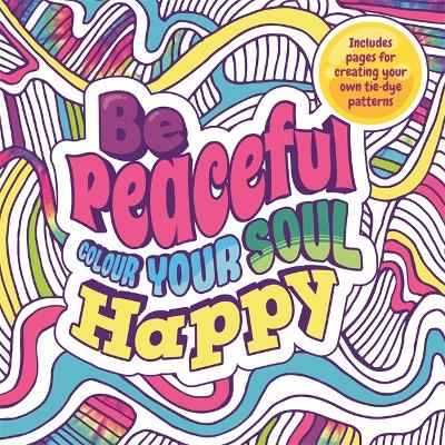 Be Peaceful: Colour Your Soul Happy book