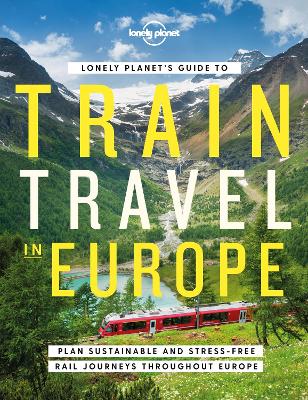 Lonely Planet's Guide to Train Travel in Europe book