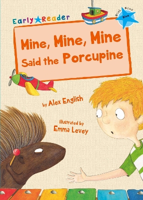 Mine, Mine, Mine said the Porcupine (Early Reader) by Alex English