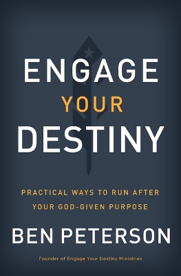 Engage Your Destiny: Practical Ways to Run After Your God-Given Purpose book