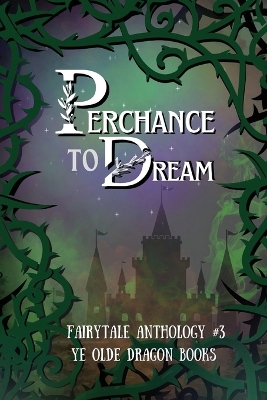 Perchance to Dream: Fairytale Anthology #3 book