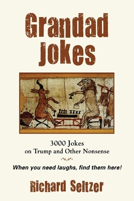 Grandad Jokes: 3000 Jokes on Trump and Other Nonsense book