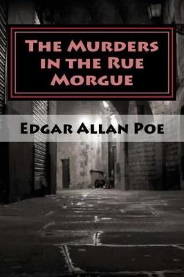 The Murders in the Rue Morgue by Edgar Allan Poe