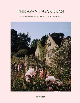 The Avant Gardens: Visionaries and Gardens Beyond Wild Expectations book