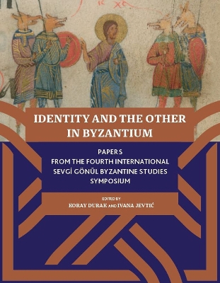 Identity and the other in Byzantium: Papers From the 4th International Sevgi Gönül Byzantine Studies Symposium book