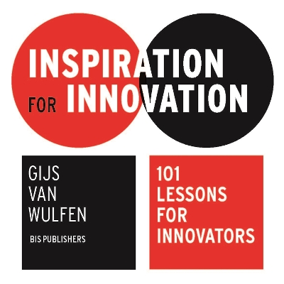 Inspiration for Innovation: 101 Lessons for Innovators: 101 Lessons for Innovators book