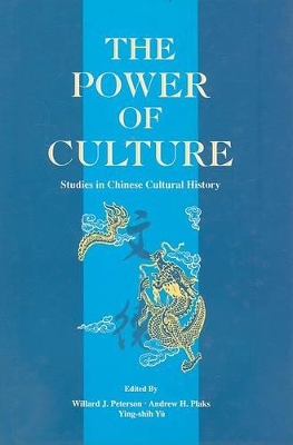 The Power of Culture: Studies in Chinese Cultural History book
