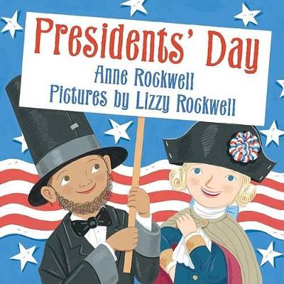Presidents Day by Anne F Rockwell