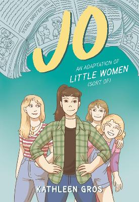 Jo: An Adaptation of Little Women (Sort Of) book
