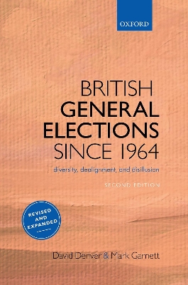 British General Elections Since 1964: Diversity, Dealignment, and Disillusion by David Denver