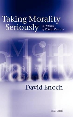 Taking Morality Seriously by David Enoch