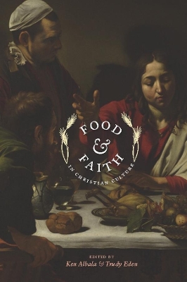 Food and Faith in Christian Culture by Ken Albala