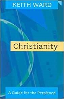 A Guide to Christianity: A Guide For The Perplexed by Keith Ward