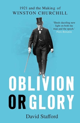 Oblivion or Glory: 1921 and the Making of Winston Churchill book