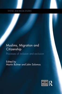 Muslims, Migration and Citizenship: Processes of Inclusion and Exclusion by Martin Bulmer