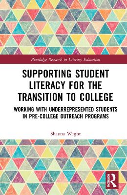 Supporting Student Literacy for the Transition to College: Working with Underrepresented Students in Pre-College Outreach Programs book
