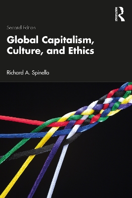 Global Capitalism, Culture, and Ethics by Richard A. Spinello