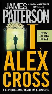 I, Alex Cross by James Patterson
