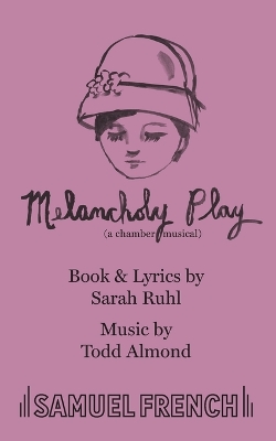 Melancholy Play by Sarah Ruhl