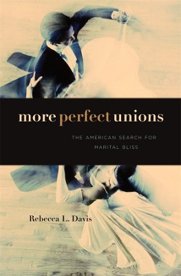 More Perfect Unions by Rebecca L. Davis
