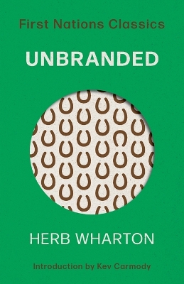 Unbranded: First Nations Classics by Herb Wharton