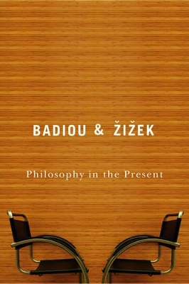 Philosophy in the Present by Alain Badiou