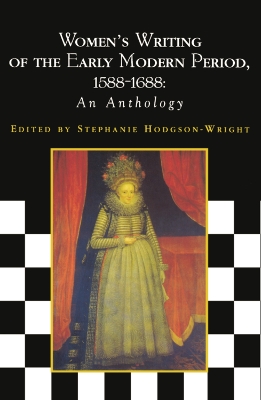 Women's Writing of the Early Modern Period, 1588-1688 by Stephanie Hodgson-Wright