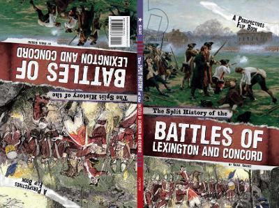The Split History of the Battles of Lexington and Concord: A Perspectives Flip Book by Brenda Haugen