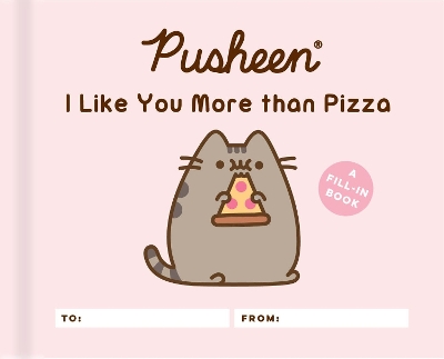 Pusheen: I Like You More than Pizza: A Fill-In Book book
