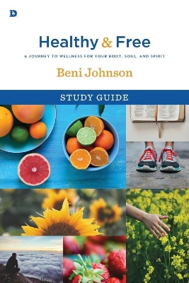 Healthy And Free Study Guide by Beni Johnson