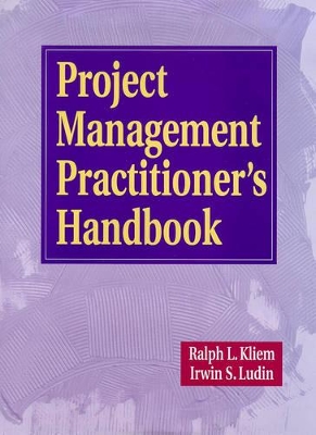 Project Management Practitioner's Handbook by Ralph L. Kliem