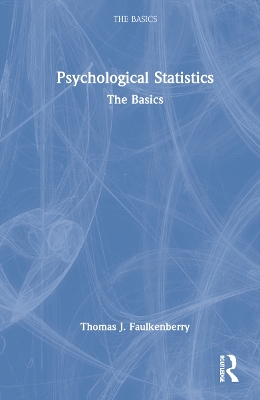 Psychological Statistics: The Basics by Thomas J. Faulkenberry