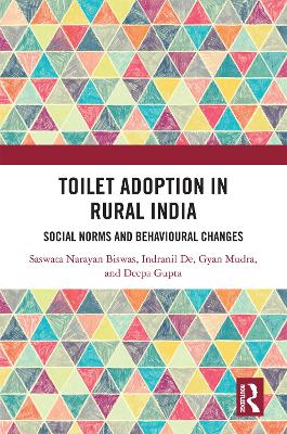 Toilet Adoption in Rural India: Social Norms and Behavioural Changes by Saswata Biswas