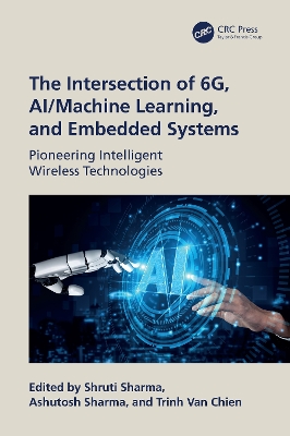 The Intersection of 6G, AI/Machine Learning, and Embedded Systems: Pioneering Intelligent Wireless Technologies book