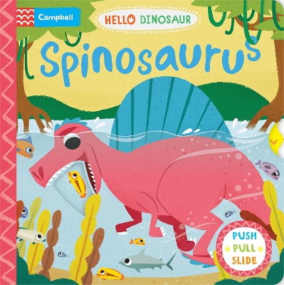 Spinosaurus: A Push Pull Slide Dinosaur Book by Campbell Books