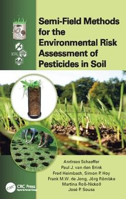 Semi-Field Methods for the Environmental Risk Assessment of Pesticides in Soil by Andreas Schaeffer