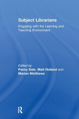 Subject Librarians: Engaging with the Learning and Teaching Environment by Penny Dale